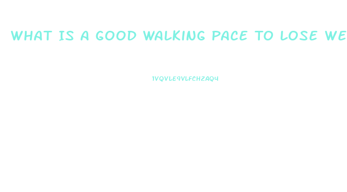 What Is A Good Walking Pace To Lose Weight