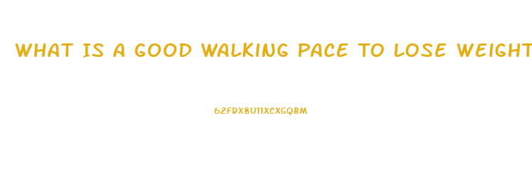 What Is A Good Walking Pace To Lose Weight