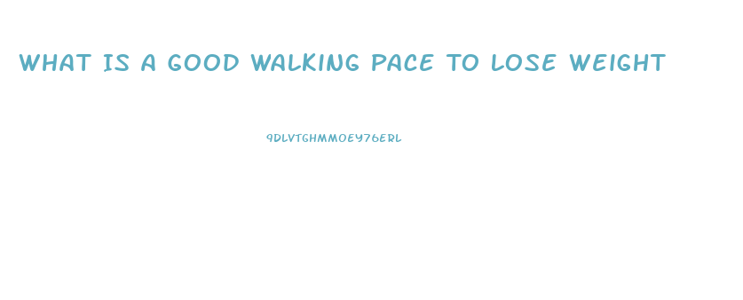 What Is A Good Walking Pace To Lose Weight