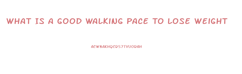 What Is A Good Walking Pace To Lose Weight