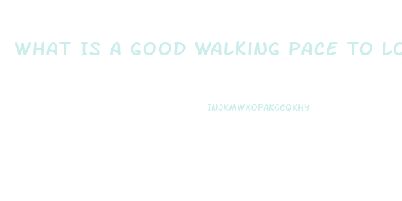 What Is A Good Walking Pace To Lose Weight