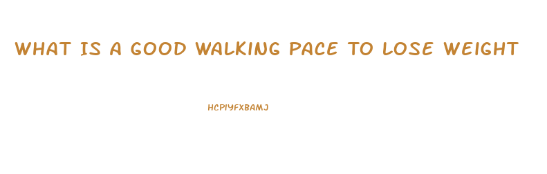 What Is A Good Walking Pace To Lose Weight