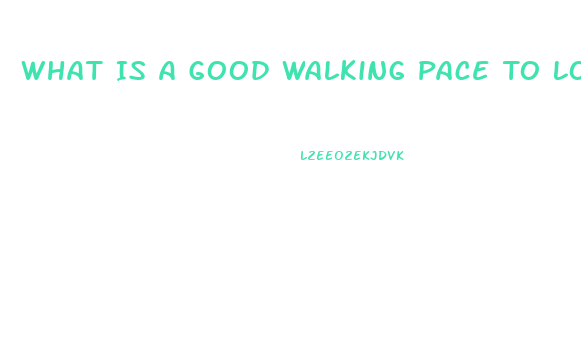 What Is A Good Walking Pace To Lose Weight