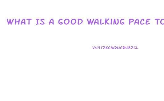 What Is A Good Walking Pace To Lose Weight