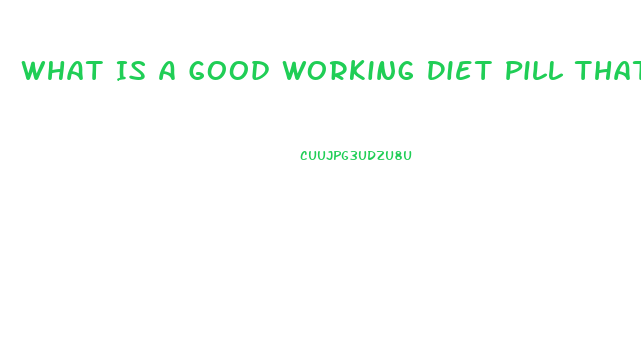 What Is A Good Working Diet Pill That Is Fda Aproved