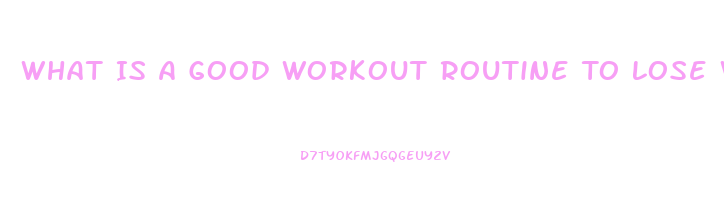 What Is A Good Workout Routine To Lose Weight