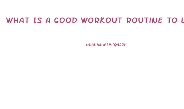 What Is A Good Workout Routine To Lose Weight