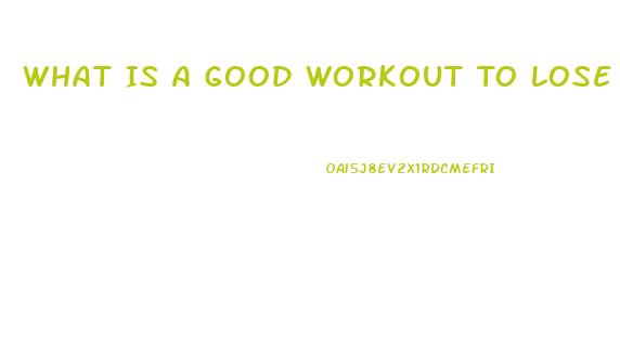What Is A Good Workout To Lose Weight