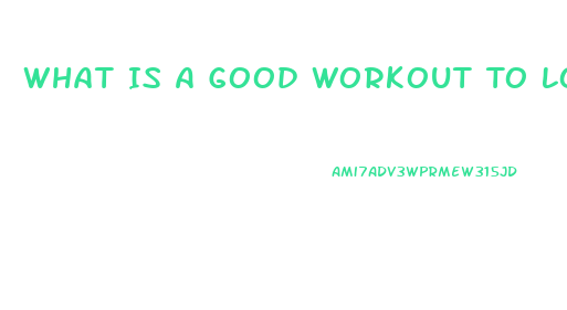 What Is A Good Workout To Lose Weight