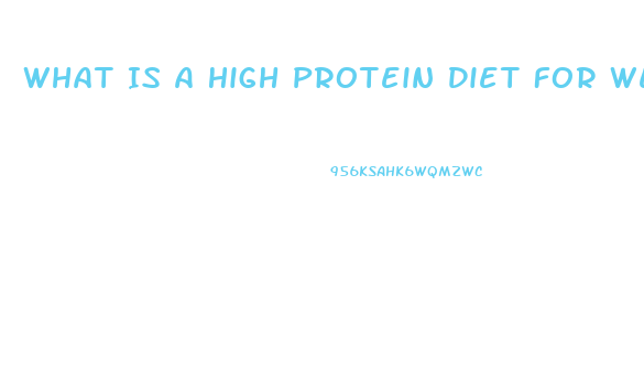 What Is A High Protein Diet For Weight Loss