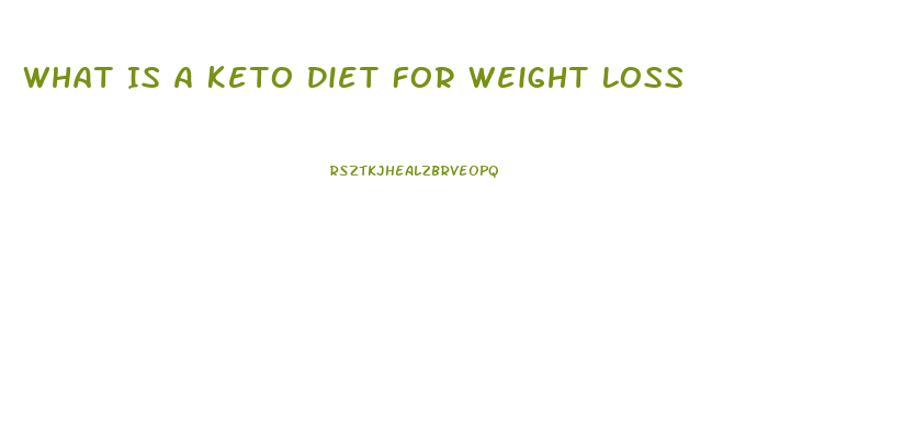 What Is A Keto Diet For Weight Loss