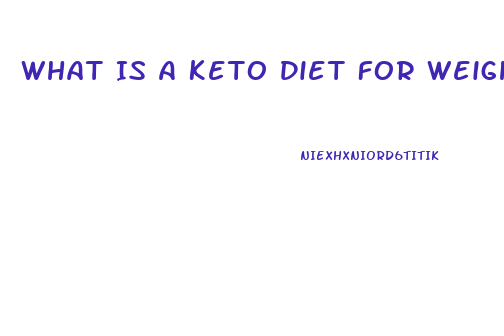 What Is A Keto Diet For Weight Loss