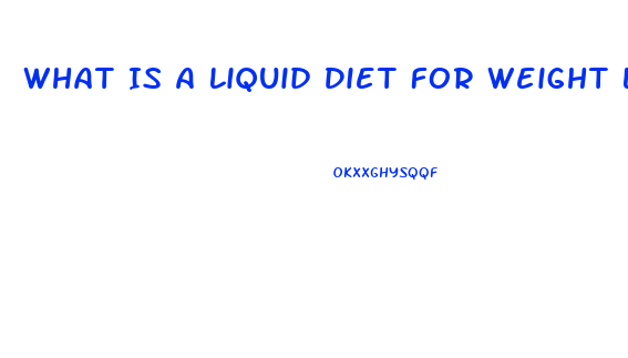 What Is A Liquid Diet For Weight Loss