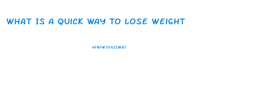 What Is A Quick Way To Lose Weight
