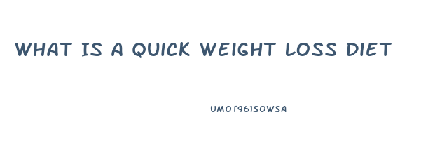 What Is A Quick Weight Loss Diet