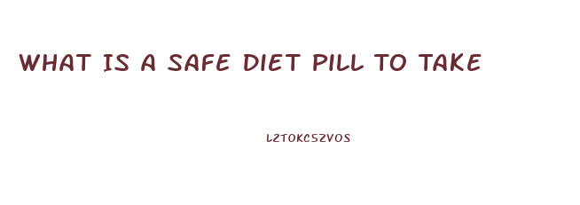 What Is A Safe Diet Pill To Take