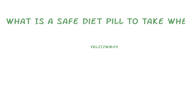 What Is A Safe Diet Pill To Take When Taking Blood Pressure Medication