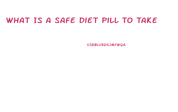 What Is A Safe Diet Pill To Take