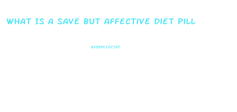 What Is A Save But Affective Diet Pill