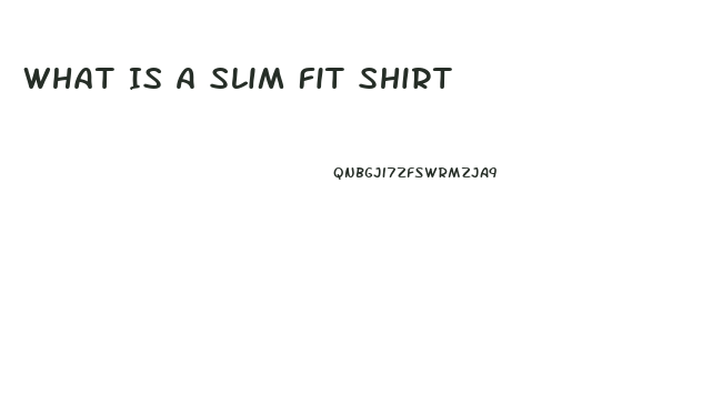 What Is A Slim Fit Shirt