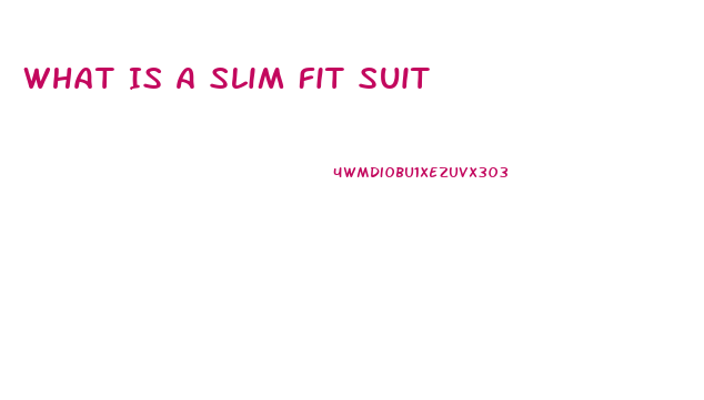 What Is A Slim Fit Suit