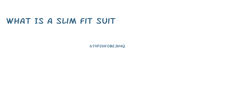 What Is A Slim Fit Suit