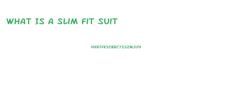 What Is A Slim Fit Suit