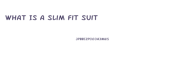 What Is A Slim Fit Suit