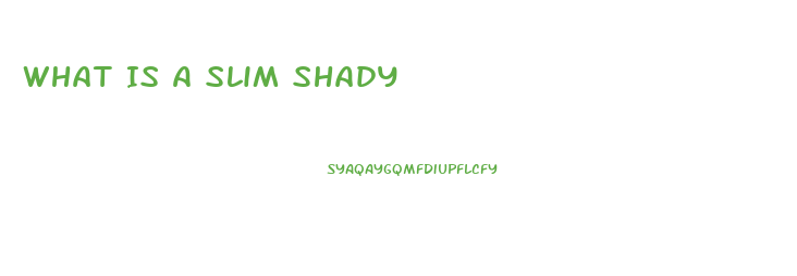 What Is A Slim Shady