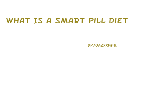 What Is A Smart Pill Diet