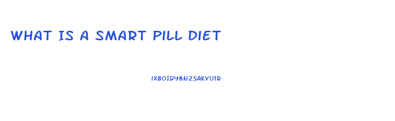 What Is A Smart Pill Diet