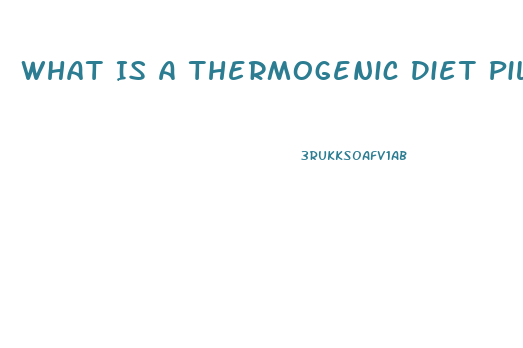 What Is A Thermogenic Diet Pill