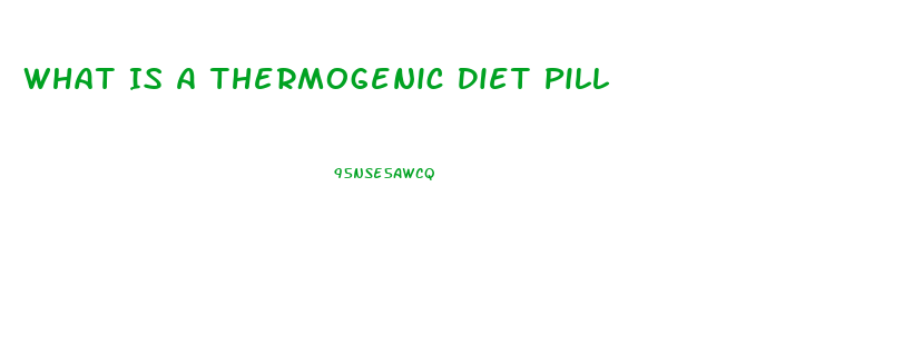 What Is A Thermogenic Diet Pill