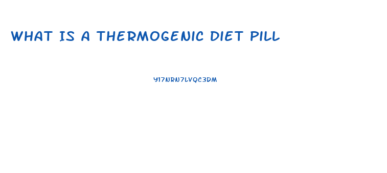 What Is A Thermogenic Diet Pill