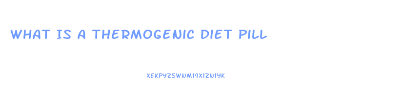 What Is A Thermogenic Diet Pill