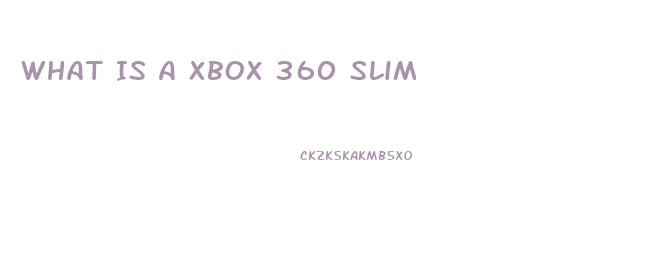 What Is A Xbox 360 Slim