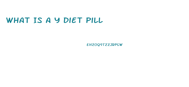 What Is A Y Diet Pill
