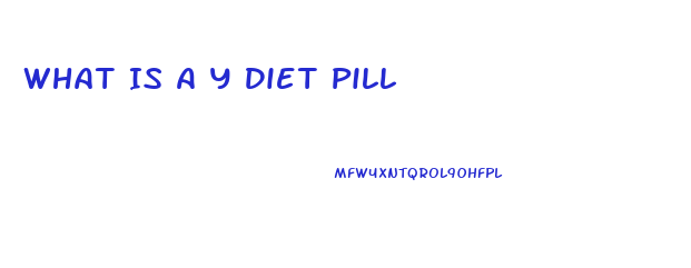 What Is A Y Diet Pill