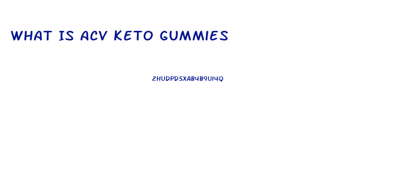 What Is Acv Keto Gummies