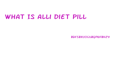 What Is Alli Diet Pill