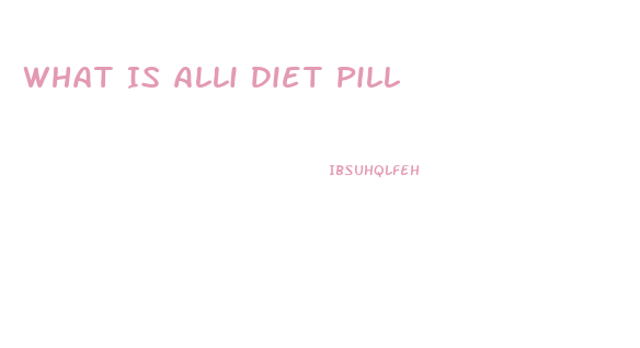 What Is Alli Diet Pill