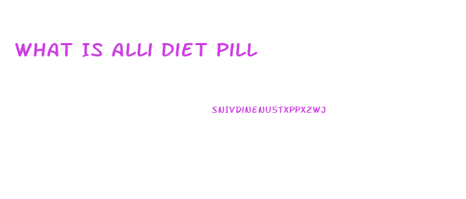 What Is Alli Diet Pill