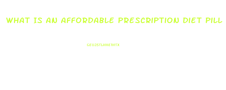 What Is An Affordable Prescription Diet Pill