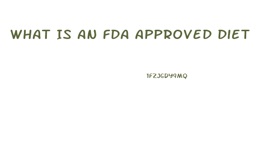 What Is An Fda Approved Diet Pill