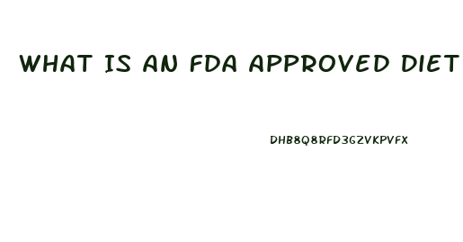 What Is An Fda Approved Diet Pill