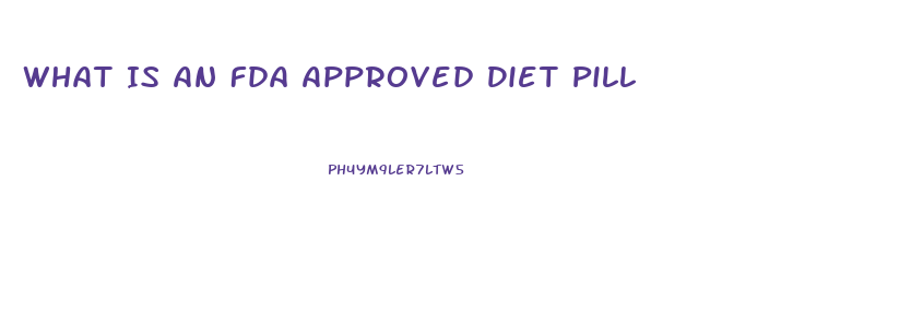 What Is An Fda Approved Diet Pill