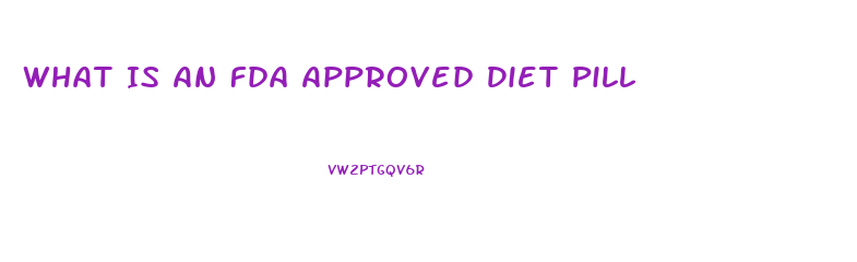 What Is An Fda Approved Diet Pill