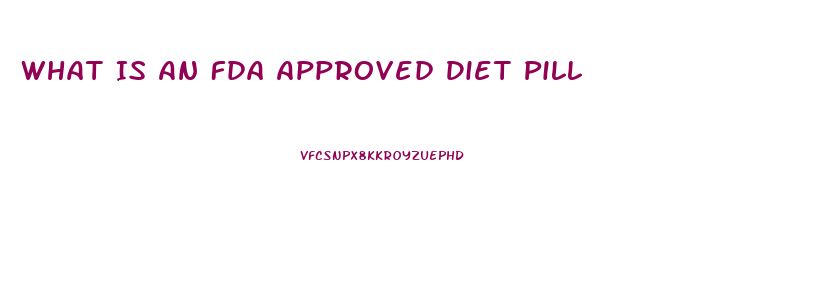 What Is An Fda Approved Diet Pill