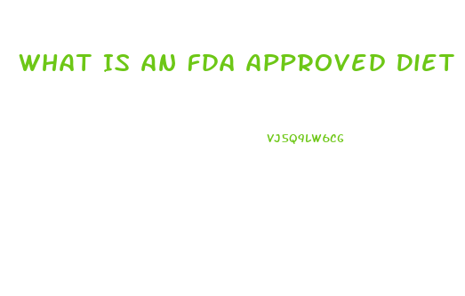 What Is An Fda Approved Diet Pill