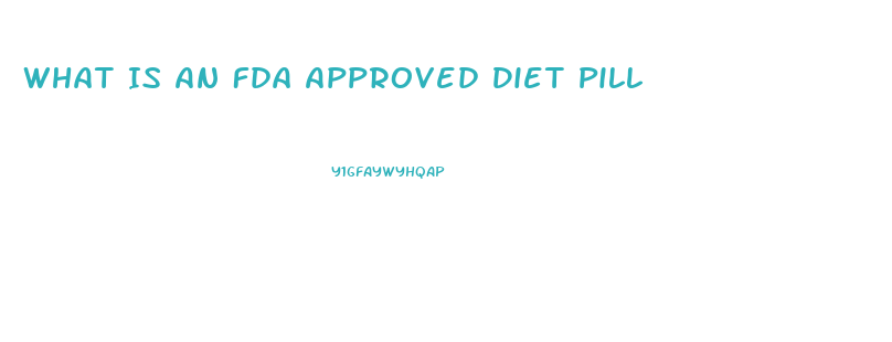 What Is An Fda Approved Diet Pill